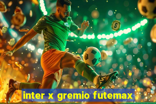 inter x gremio futemax